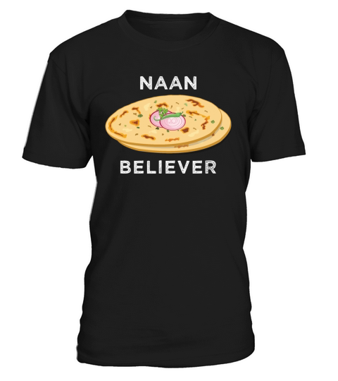 Naan believer Funny India Pakistan Food Lover T-Shirt Unisex