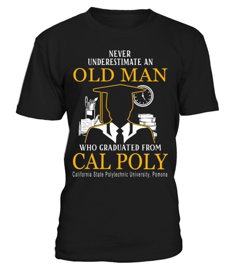 Old Man- Graduated From Cal Poly California State Polytechnic University, Pomona T-Shirt Unisex