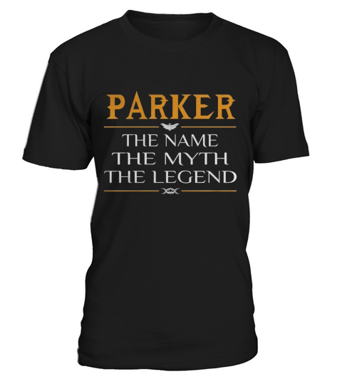 Parker The Name The Myth The Legend T-Shirt Unisex
