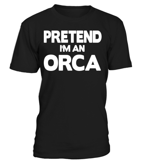 Pretend Im to Orca T-Shirt Unisex