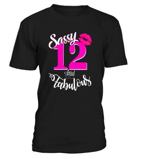 Sassy and Fabulous at 12 year old Funny 12th Birthday Tshirt T-Shirt Unisex