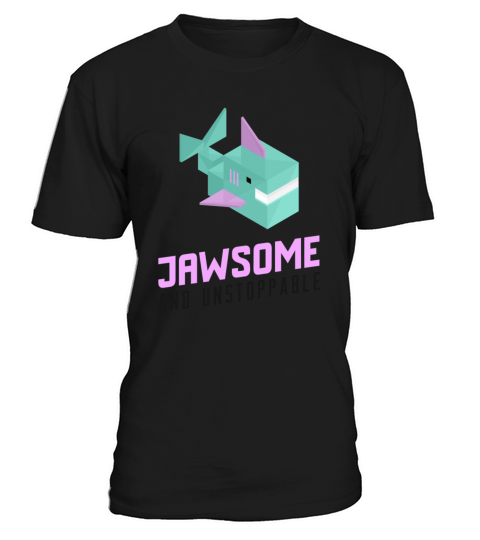 Shark Sayings Girls Jawsome And Unstoppable T-Shirt Unisex