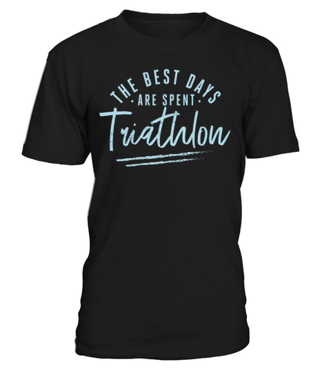 The Best Days Are Spent Triathlon Sayings T-Shirt Unisex