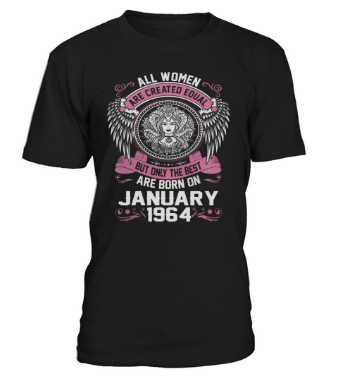 Women are born on January 1964 T-Shirt Unisex
