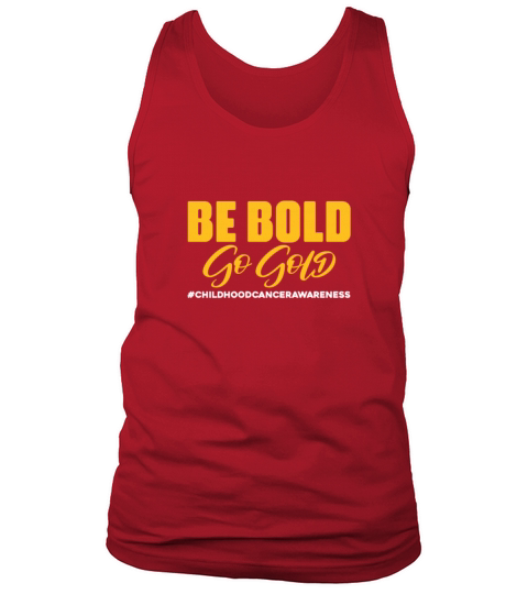 Be Bold Go Gold Childhood Cancer Awareness Tank Top Unisex