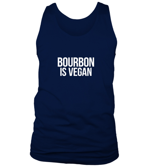 Bourbon Is Vegan T-Shirt Tank Top Unisex