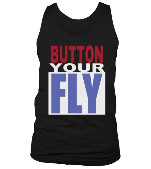 Button Your Fly T-Shirt Tank Top Unisex