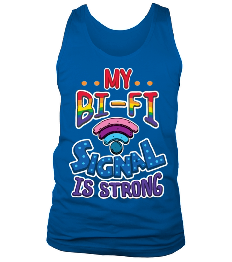 Gay Pride Lesbian LGB My BI-FI Signal is STRONG Tank Top Unisex