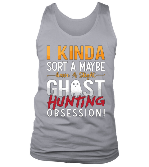Ghost Hunter I Kinda Sort A Maybe Ghost Hunting Tank Top Unisex