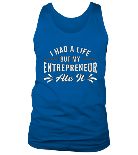 I Had A Life But My Entrepreneur Ate It CEO Gift Tank Top Unisex