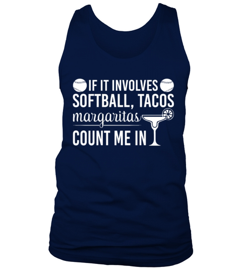 If It Involves Softball Tacos Margaritas Count Me Tank Top Unisex