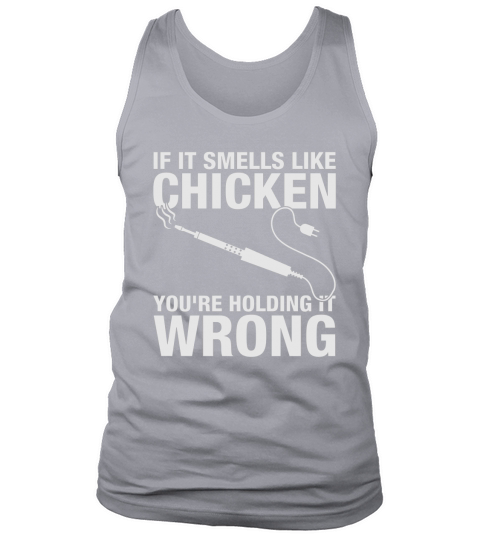 If it Smells Like Chicken You re Holding it Wrong T-Shirt Tank Top Unisex
