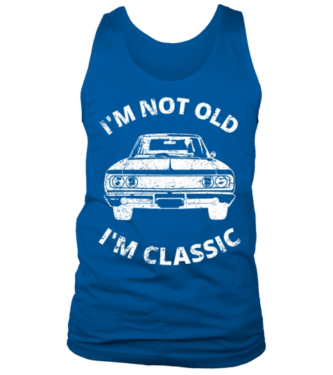 Im Not Old Im Classic Tank Top Unisex