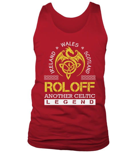 Ireland Wales Scotland ROLOFF Another Celtic Legend Name Shirts Tank Top Unisex