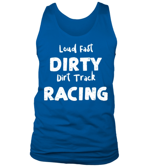 Loud Fast Dirty Dirt Track Racing Tank Top Unisex