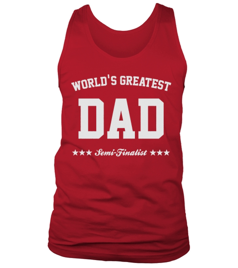 Mens Worlds Greatest Dad Semi-finalist Fathers Day t-shirt Black Men Tank Top Unisex
