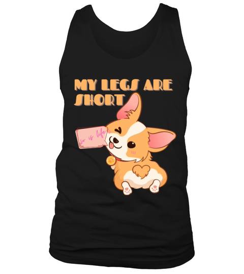 My Legs Are Short Corgi Fun Sayings Tank Top Unisex