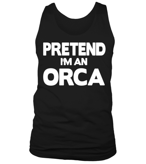 Pretend Im to Orca Tank Top Unisex