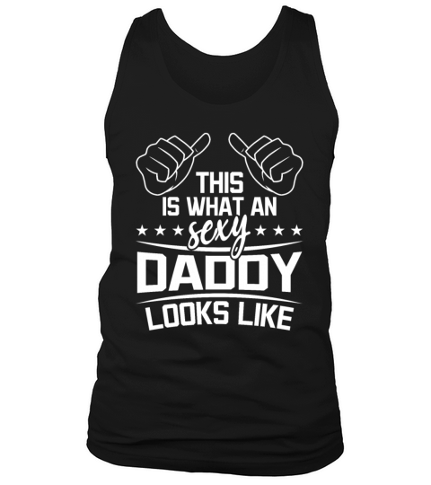 This Is What An Sexy Daddy Looks Like I Fathers Tank Top Unisex