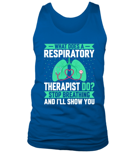 What Does a Respiratory Therapist Do - Funny Tank Top Unisex