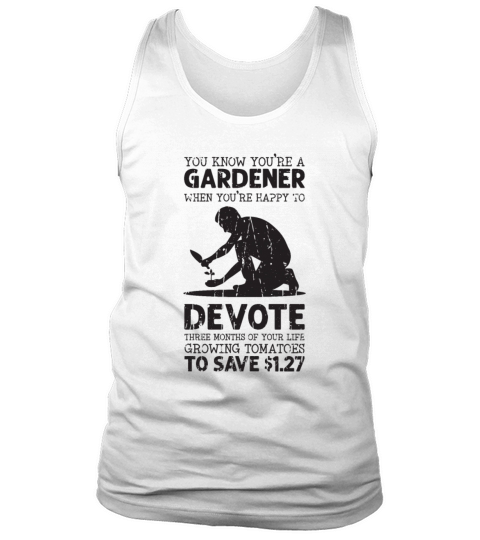 You know youre a gardener when youre happy to Tank Top Unisex