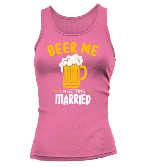 Beer Me Im Getting Married Groom Bachelorette Tank top Woman