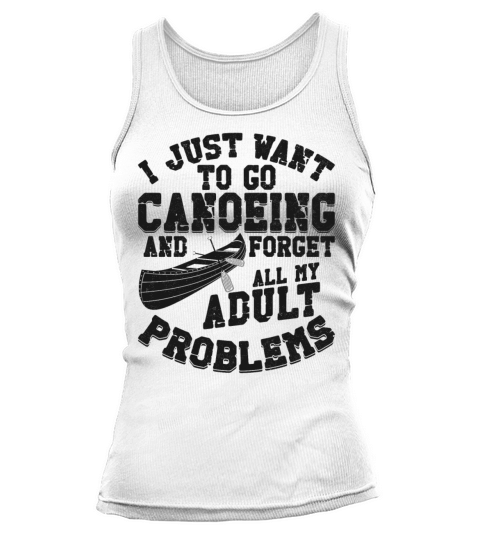 Canoe Canoeing Vintage I Just Want Tank top Woman