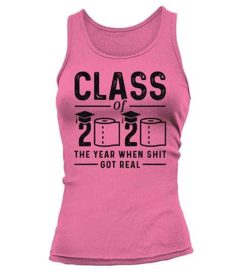 Class of 2020 The Year When Got Real Graduation Toilet paper T-Shirt Tank top Woman