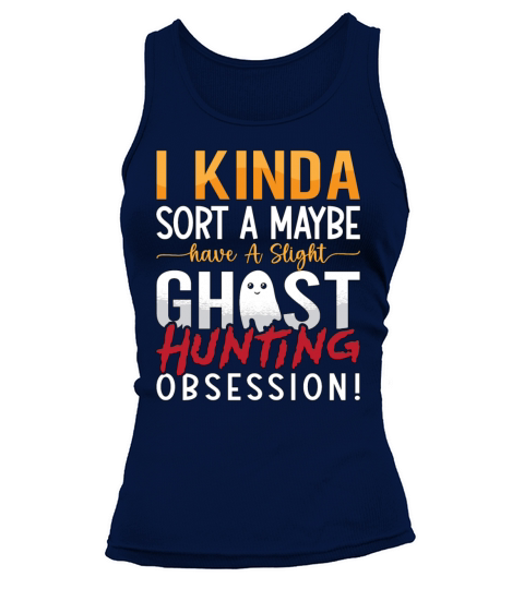 Ghost Hunter I Kinda Sort A Maybe Ghost Hunting Tank top Woman