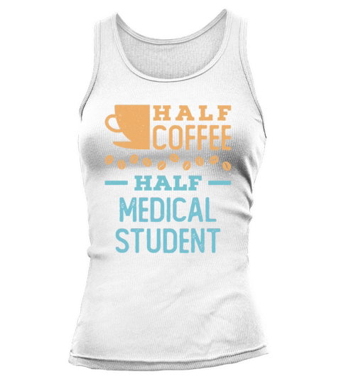 Half Coffee Half Medical Student Tank top Woman