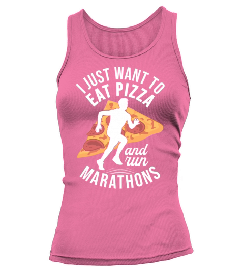 I Want To Eat Pizza And Run Marathons Pizza Lover Tank top Woman