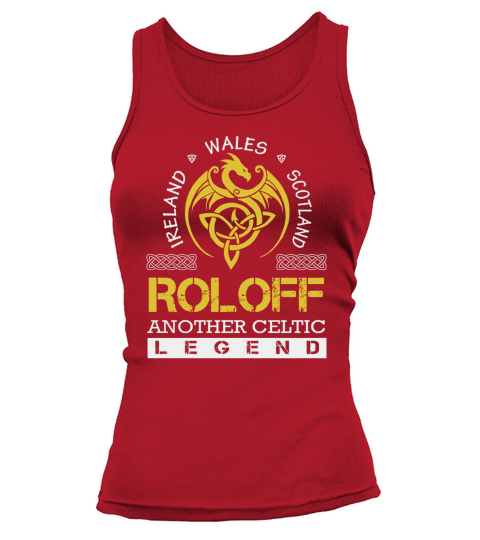 Ireland Wales Scotland ROLOFF Another Celtic Legend Name Shirts Tank top Woman