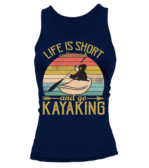 Life is Short Call In Sick And Go Kayaking Vintage Tank top Woman