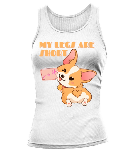 My Legs Are Short Corgi Fun Sayings Tank top Woman