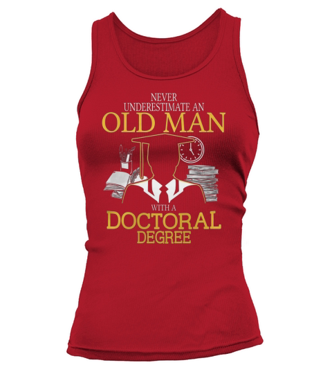 Never Underestimate Old Man With Doctoral Degree Tank top Woman