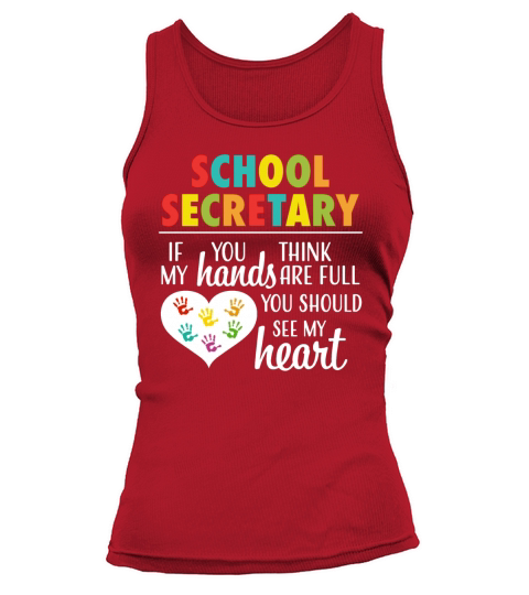 School Secretary if you think my hands are full you should see my heart - Ladies Flowy Tank Tank top Woman