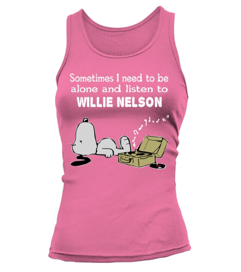 Sometimes I need to be alone and listen to Willie Nelson Tank top Woman