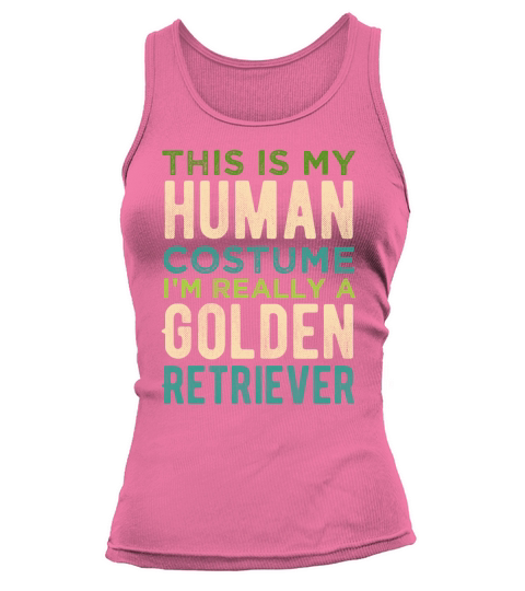 This is My Human Costume Im Really A Golden Retriever Funny Halloween Typography Tank top Woman