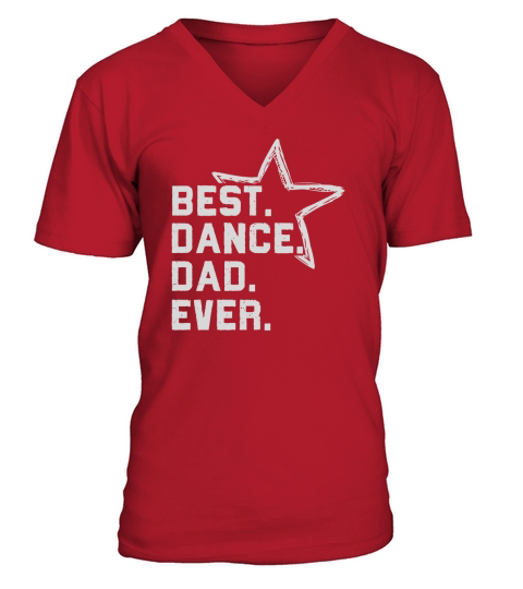 Best Dance Dad Ever Prop Dad Dance Competition T shirt LIMTED EDITION V-Neck T-shirt