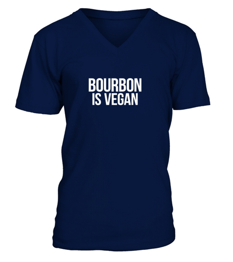 Bourbon Is Vegan T-Shirt V-Neck T-shirt
