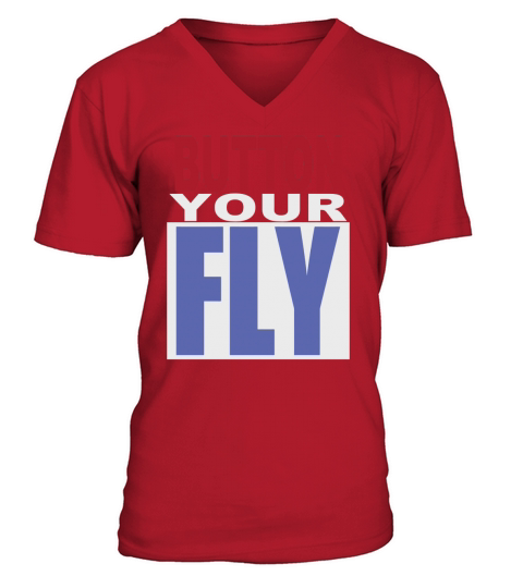 Button Your Fly T-Shirt V-Neck T-shirt