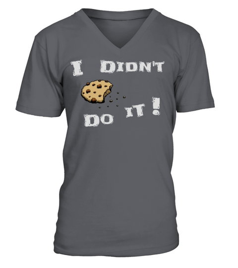 cookie I didnt do it baking biscuits funny gift V-Neck T-shirt