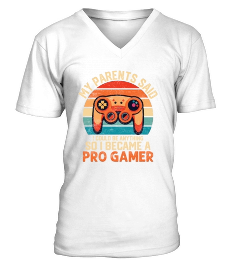 Could Be Anything So I Become A Pro Gamer V-Neck T-shirt