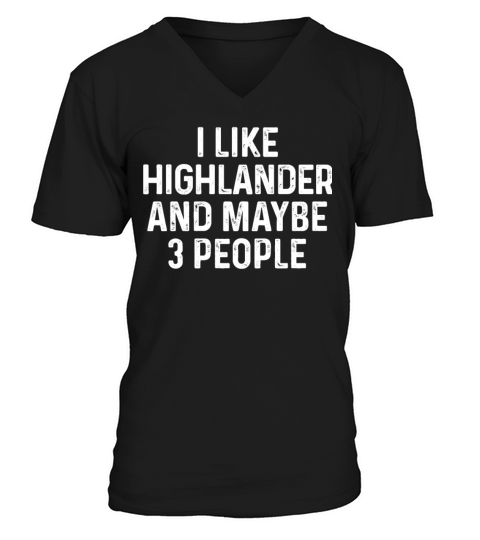 I Like Highlander And Maybe 3 People Funny Cat V-Neck T-shirt