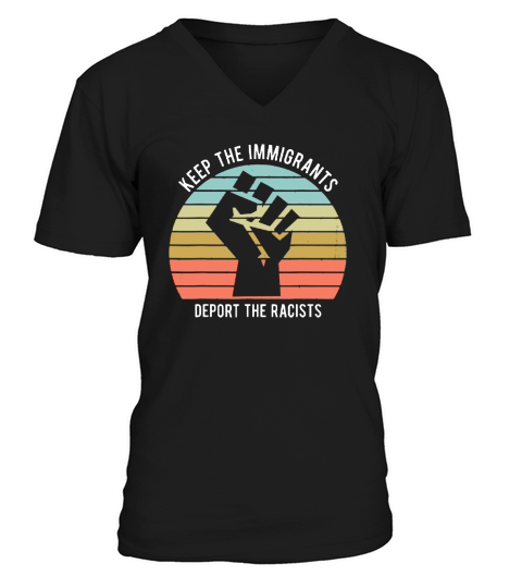 Keep The Immigrants Deport The Racists The Fist Vintage shirt V-Neck T-shirt
