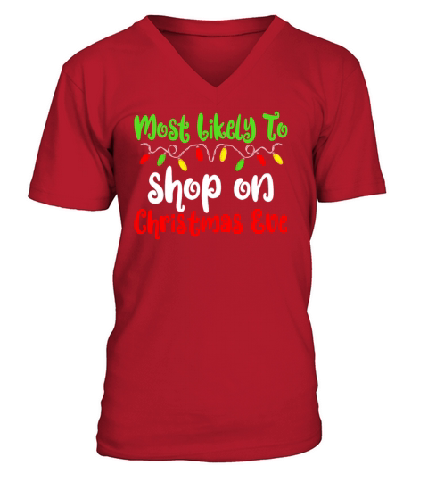 Most Likely To Christmas Shop Christmas Eve V-Neck T-shirt