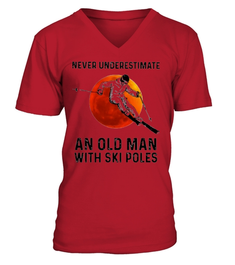 Never Underestimate An Old Man With Ski Poles Sunset shirt V-Neck T-shirt