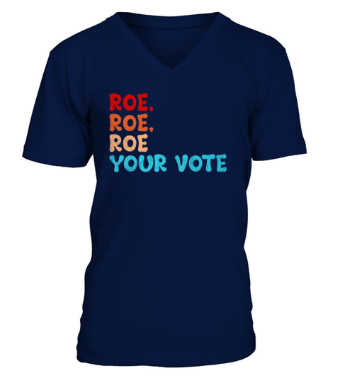 Roe Your Vote Pro Choice Women s Rights Vintage Re V-Neck T-shirt