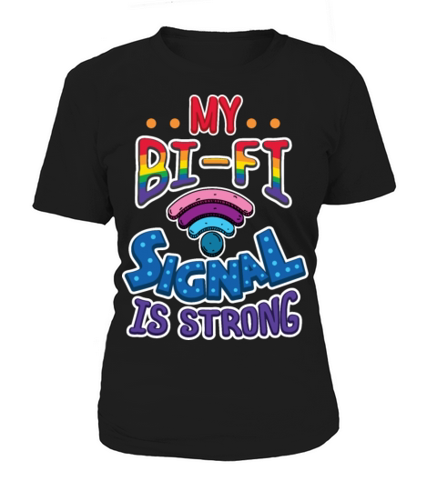 Gay Pride Lesbian LGB My BI-FI Signal is STRONG Women's T-Shirt