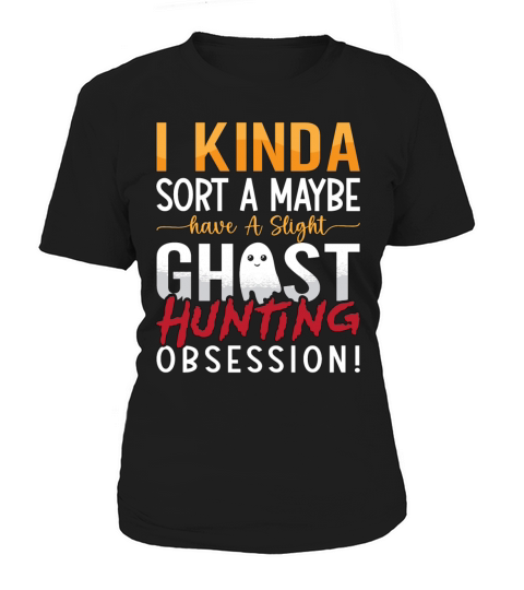 Ghost Hunter I Kinda Sort A Maybe Ghost Hunting Women's T-Shirt